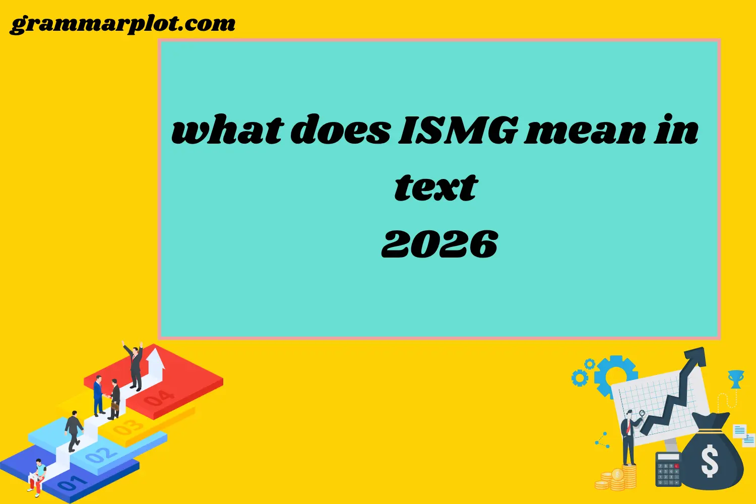 What Does ISMG Mean in Text? 2026