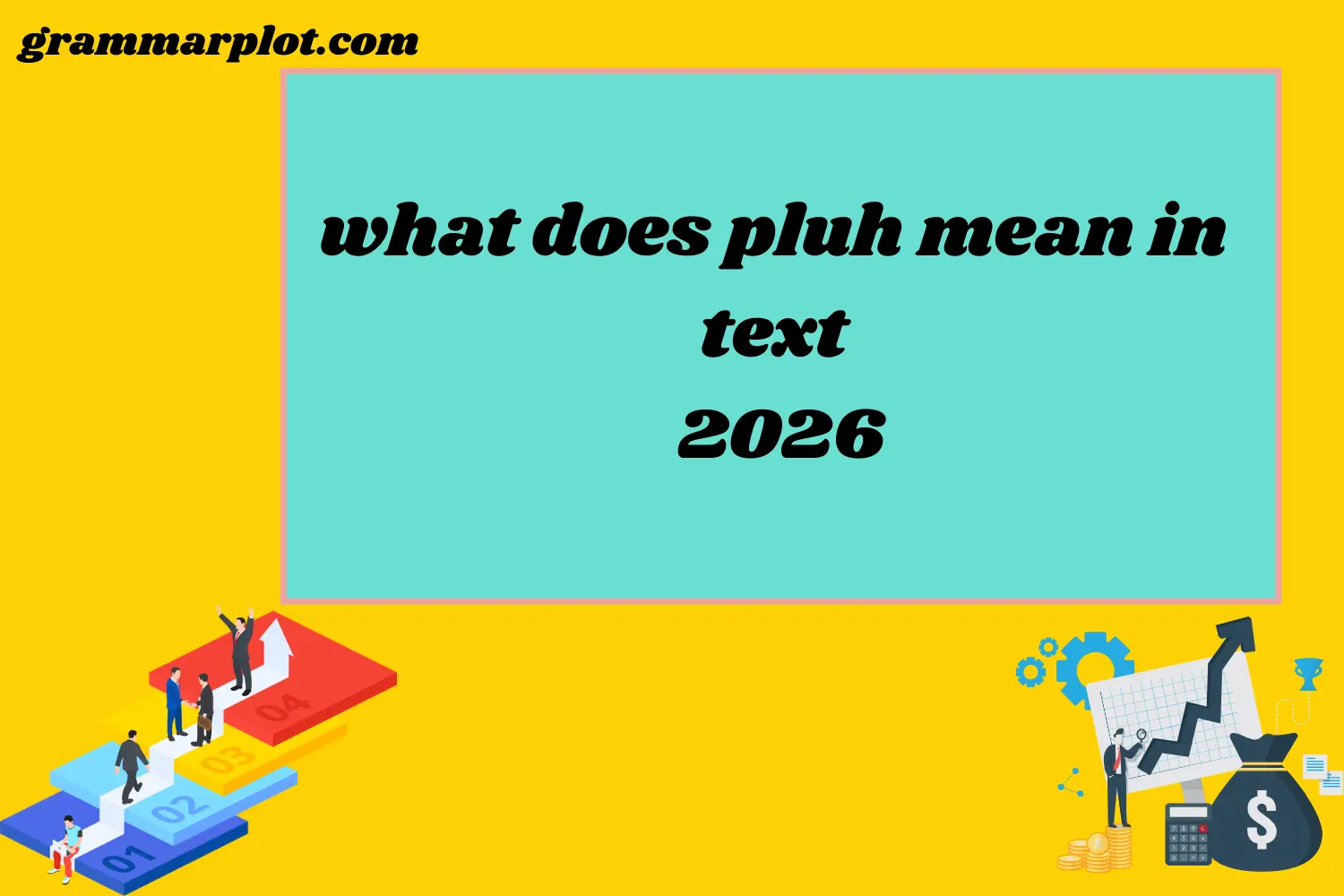 What Does pluh Mean in Text? 2026