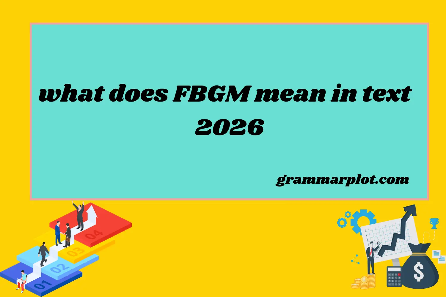 What Does FBGM Mean in Text? 2026