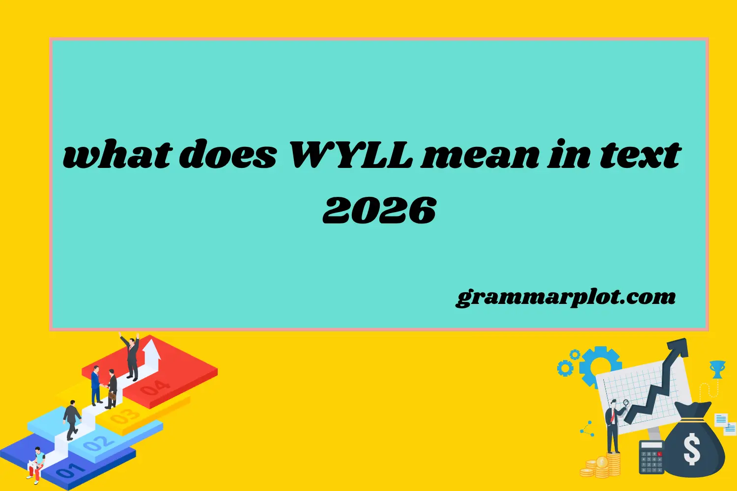 What Does WYLL Mean in Text? (2026)