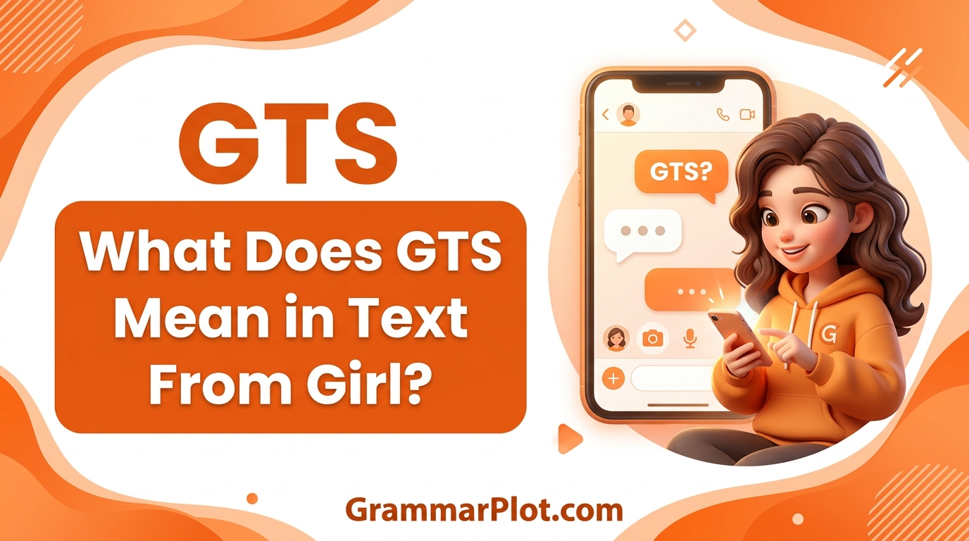 What Does GTS Mean in Text From Girl? Real Meaning, Examples & Social Media Use