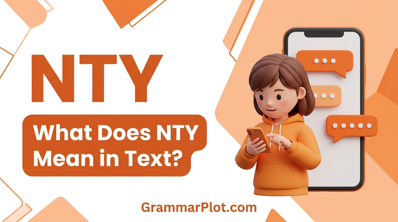 What Does NTY Mean in Text? Real Meaning, Examples & Social Media Use