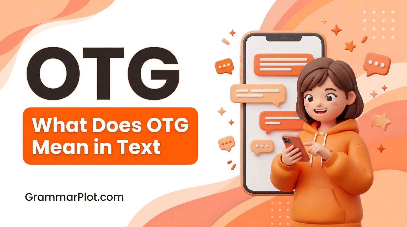 What Does OTG Mean in Text? Real Meaning, Examples & Social Media Use